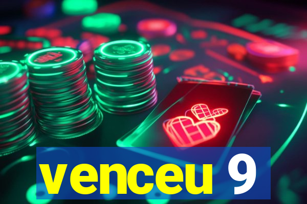 venceu 9